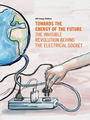 cover image of Towards the Energy of the Future--the invisible revolution behind the electrical socket
